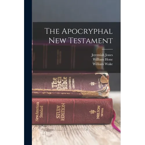 The Apocryphal New Testament - Paperback