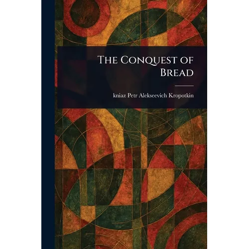 The Conquest of Bread
