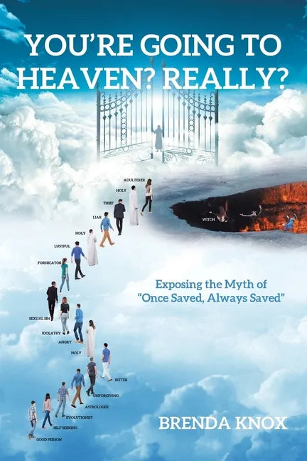 You're Going to Heaven? Really?: Exposing the Myth of 
