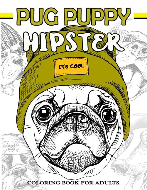 Pug Puppy Hipster Coloring Book for Adults: Puppy Dog, Sloth, Bear, Money in Hipster Style Patterns to Color - Paperback