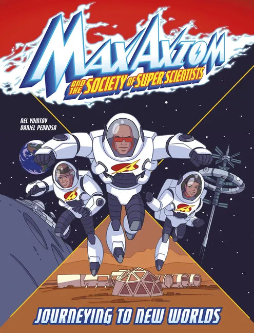 Journeying to New Worlds: A Max Axiom Super Scientist Adventure - Hardcover