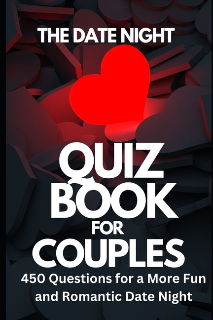 The Date Night Quiz Book for Couples: 450 Questions for a More Fun and Romantic Date Night - Paperback