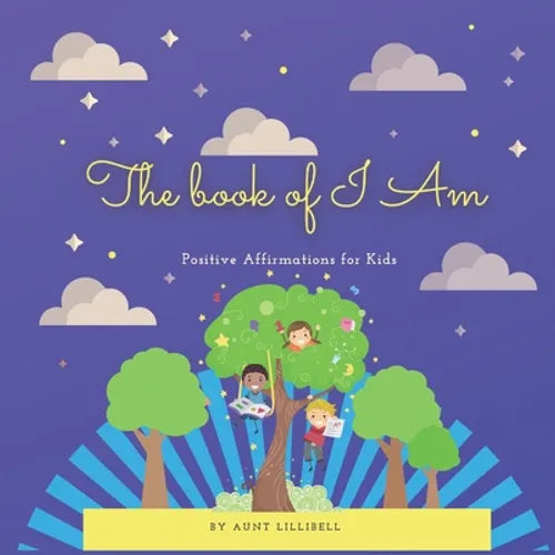The Book of I Am: Positive Affirmations for Kids - Paperback