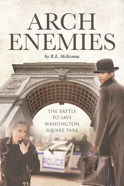 ARCH Enemies: The Battle to Save Washington Square Park - Paperback
