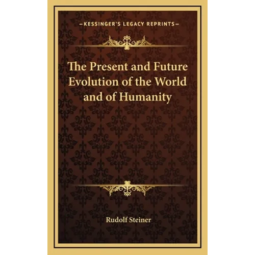 The Present and Future Evolution of the World and of Humanity - Hardcover