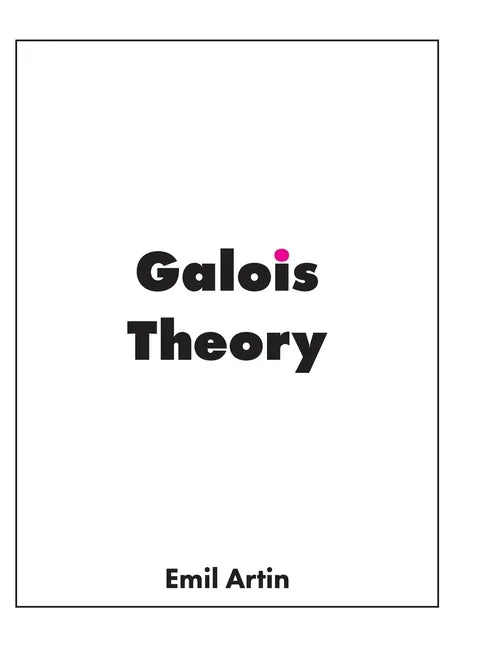 Galois Theory: Lectures Delivered at the University of Notre Dame - Hardcover
