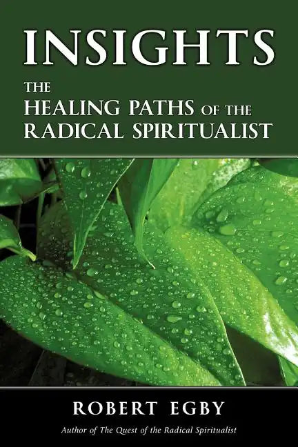 Insights: The Healing Paths of the Radical Spiritualist - Paperback
