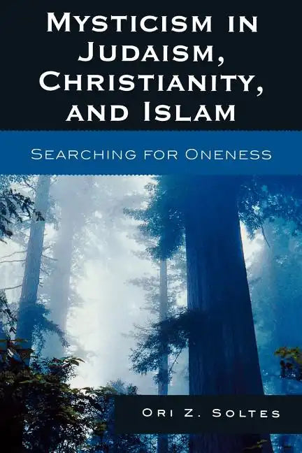 Mysticism in Judaism, Christianity, and Islam: Searching for Oneness - Paperback