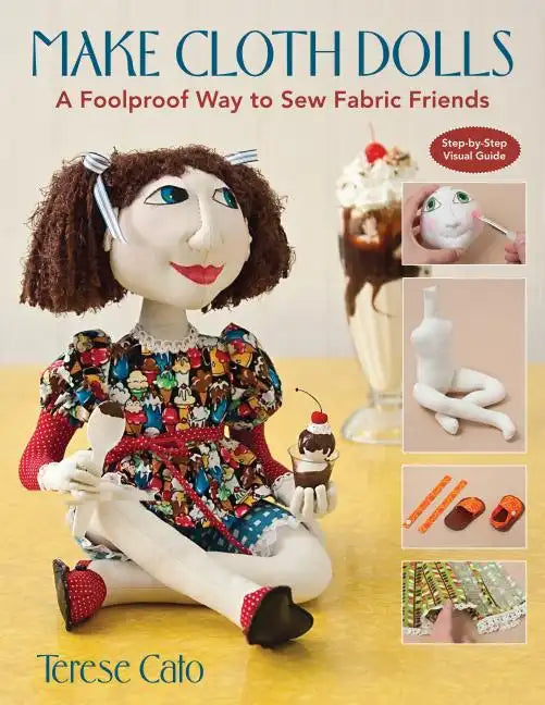 Make Cloth Dolls: A Foolproof Way to Sew Fabric Friends - Paperback