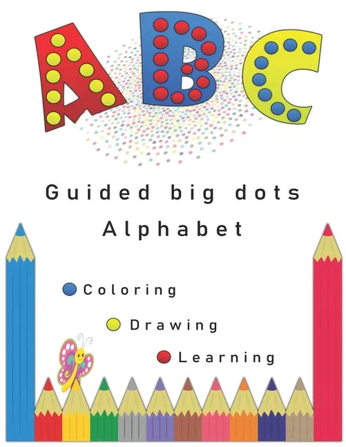 Guided big dots alphabet: markers activity, giant, large book for kids with easy A to Z guided big dots, connecting dots and cute animals names - Paperback
