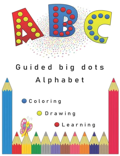 Guided big dots alphabet: markers activity, giant, large book for kids with easy A to Z guided big dots, connecting dots and cute animals names - Paperback