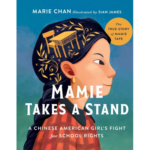 Mamie Takes a Stand: The True Story of Mamie Tape, a Chinese American Girl's Fight for School Rights - Hardcover