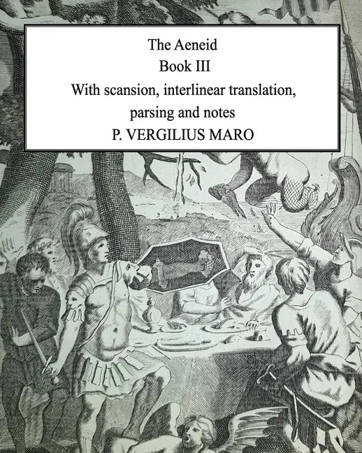 Aeneid Book 3: With scansion, interlinear translation, parsing and notes - Paperback