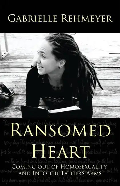 Ransomed Heart: Coming Out of Homosexuality and Into the Father's Arms - Paperback