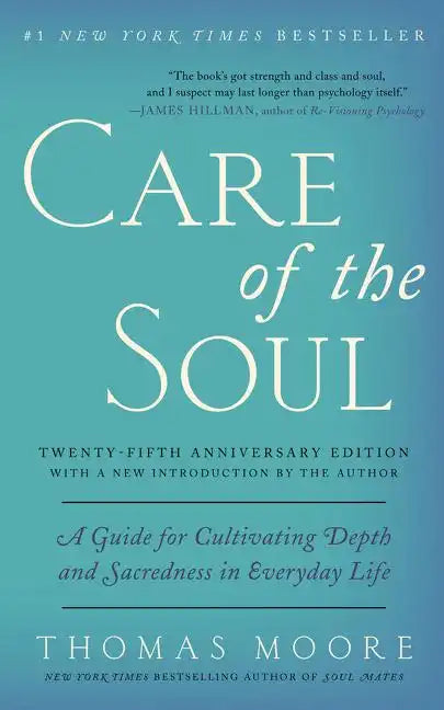 Care of the Soul, Twenty-Fifth Anniversary Ed: A Guide for Cultivating Depth and Sacredness in Everyday Life - Paperback