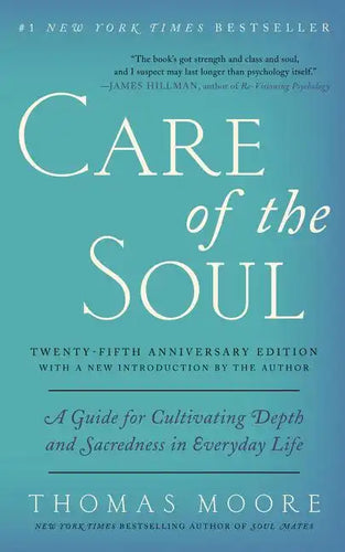 Care of the Soul, Twenty-Fifth Anniversary Ed: A Guide for Cultivating Depth and Sacredness in Everyday Life - Paperback