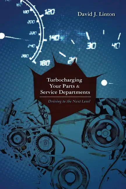 Turbocharging Your Parts and Service Department - Paperback