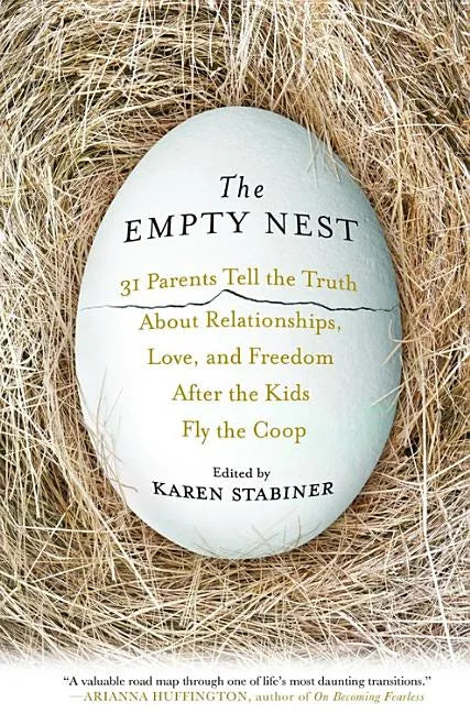The Empty Nest: 31 Parents Tell the Truth about Relationships, Love, and Freedom After the Kids Fly the COOP - Paperback