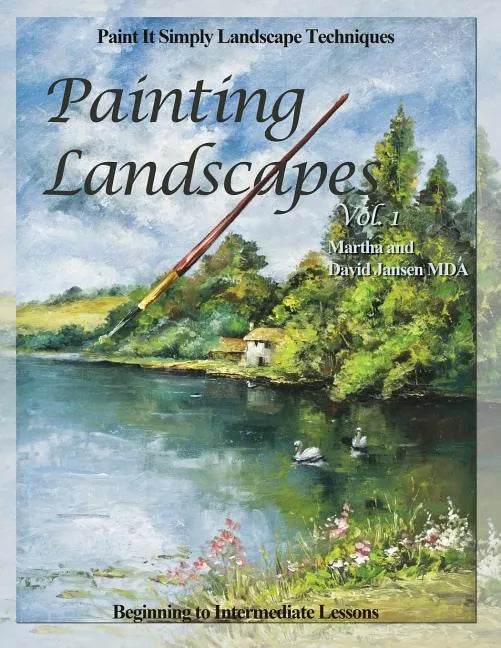 Painting Landscapes vol. 1: Paint It Simply Landscape Techniques - Paperback
