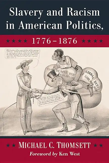 Slavery and Racism in American Politics, 1776-1876 - Paperback