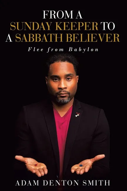 From A Sunday Keeper to A Sabbath Believer: Flee from Babylon - Paperback