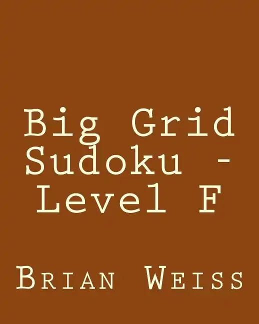 Big Grid Sudoku - Level F: Fun, Large Print Sudoku Puzzles - Paperback