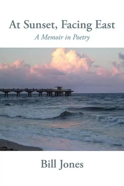At Sunset, Facing East: A Memoir in Poetry - Paperback