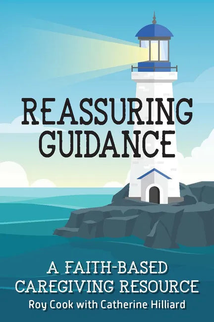 Reassuring Guidance: A Faith-Based Caregiving Resource - Paperback