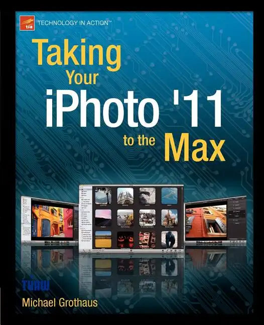 Taking Your iPhoto '11 to the Max - Paperback