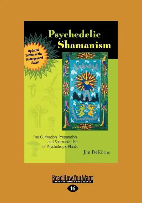 Psychedelic Shamanism, Updated Edition: The Cultivation, Preparateion, and Shamanic Use of Psychotropic Plants (Large Print 16pt) - Paperback