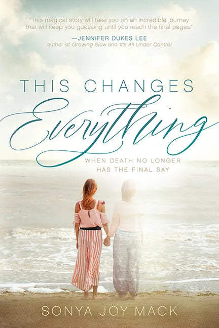 This Changes Everything: When Death No Longer Has the Final Say - Paperback