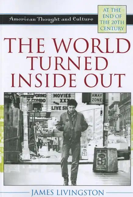 The World Turned Inside Out: American Thought and Culture at the End of the 20th Century - Paperback