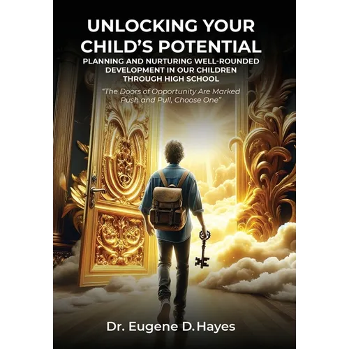 Unlocking Your Child's Potential: Planning and Nurturing Well-Rounded Development in our Children Through High School 