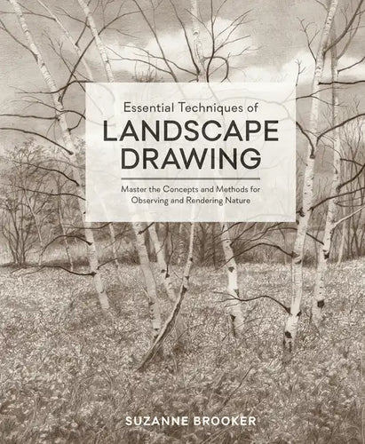 Essential Techniques of Landscape Drawing: Master the Concepts and Methods for Observing and Rendering Nature - Hardcover