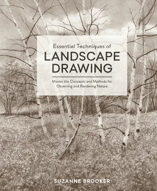 Essential Techniques of Landscape Drawing: Master the Concepts and Methods for Observing and Rendering Nature - Hardcover
