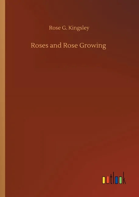 Roses and Rose Growing - Paperback