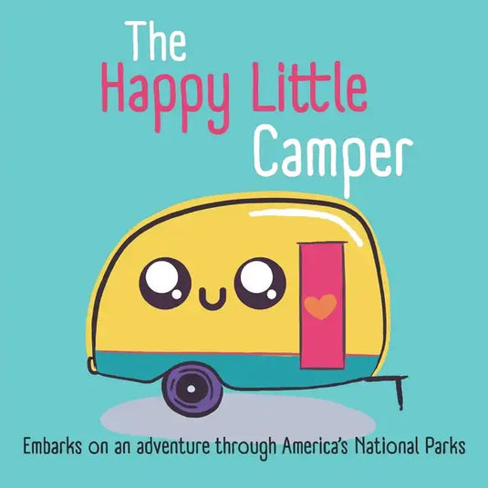The Happy Little Camper: Embarks on an adventure through America's National Parks - Paperback