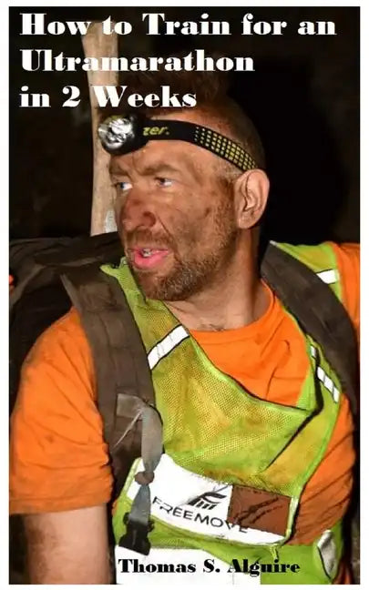 How to Train for an Ultramarathon in 2 Weeks - Paperback