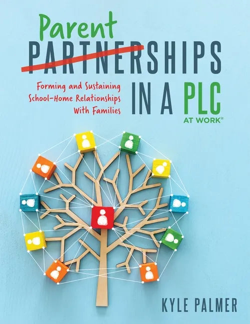 Parentships in a Plc at Work(r): Forming and Sustaining School-Home Relationships with Families - Paperback