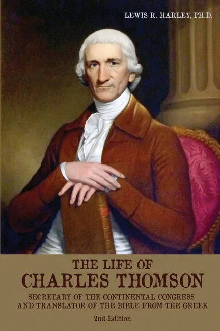 The Life of Charles Thomson: Secretary of the Continental Congress and Translator of the Bible from the Greek - Paperback