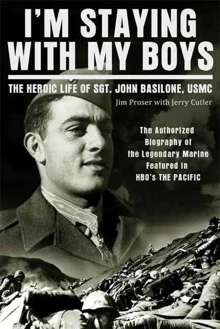 I'm Staying with My Boys: The Heroic Life of Sgt. John Basilone, USMC - Paperback