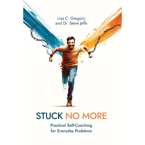 Stuck No More: Practical Self-Coaching for Everyday Problems - Hardcover