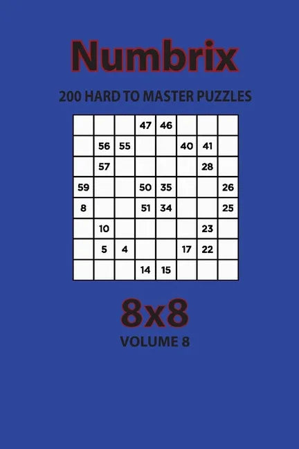 Numbrix - 200 Hard to Master Puzzles 8x8 (Volume 8) - Paperback