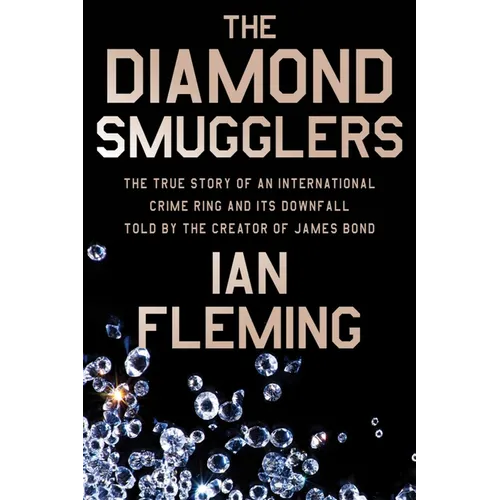 The Diamond Smugglers: The True Story of an International Crime Ring and Its Downfall, Told by the Creator of James Bond - Paperback