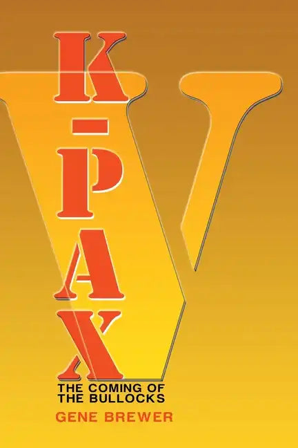 K-Pax V: The Coming of the Bullocks - Paperback