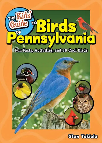 The Kids' Guide to Birds of Pennsylvania: Fun Facts, Activities, and 88 Cool Birds - Paperback
