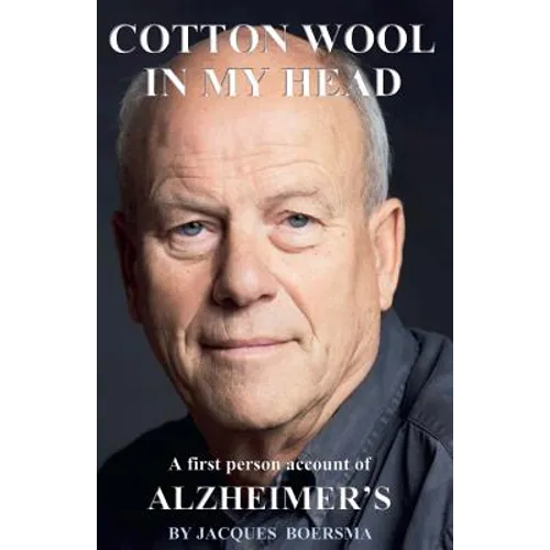 Cotton Wool in my Head: A First Person Account of Alzheimer's