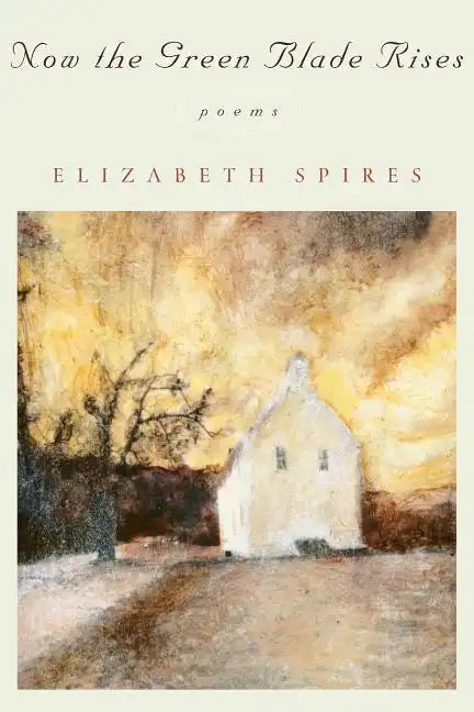 Now the Green Blade Rises: Poems (Revised) - Paperback