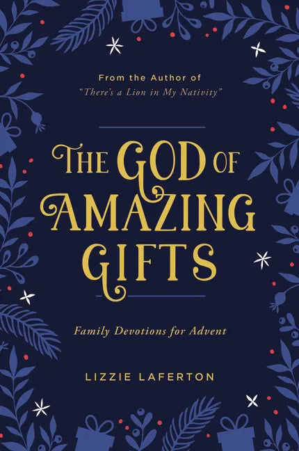 The God of Amazing Gifts: Family Devotions for Advent - Paperback