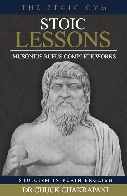 Stoic Lessons: Musonius Rufus' Complete Works - Paperback